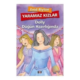 YARAMAZ KIZLAR 3 - DOLLY DÜĞÜN HAZIRLIĞINDA - ENID BLYTON