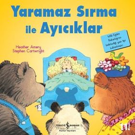 Yaramaz Sırma ile Ayıcıklar - İlk Okuma Kitaplarım - Heather Amery