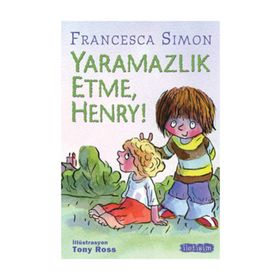 YARAMAZLIK ETME HENRY - FRANCESCA SIMON