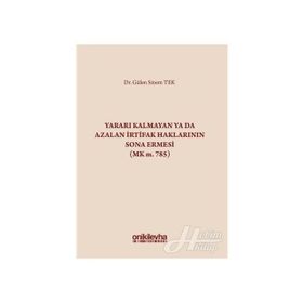 Yararı Kalmayan ya da Azalan İrtifak Haklarının Sona Ermesi - Gülen Sinem Tek