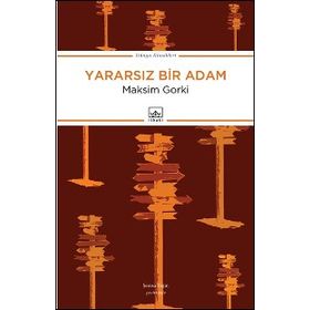 Yararsız Bir Adam - Maksim Gorki