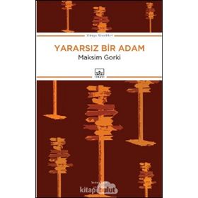Yararsız Bir Adam - Maksim Gorki