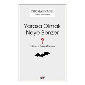 Yarasa Olmak Neye Benzer - Thomas Nagel