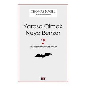 Yarasa Olmak Neye Benzer - Thomas Nagel