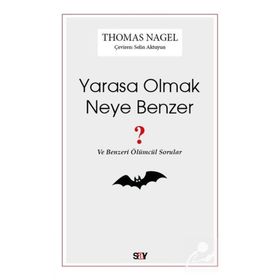 Yarasa Olmak Neye Benzer - Thomas Nagel