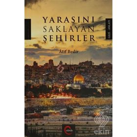 Yarasını Saklayan Şehirler - Atıf Bedir
