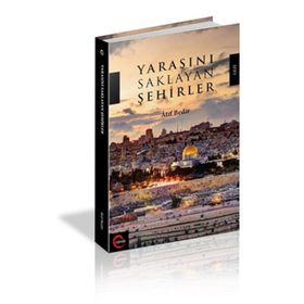 Yarasını Saklayan Şehirler - Atıf Bedir