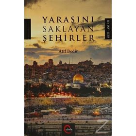 Yarasını Saklayan Şehirler - Atıf Bedir