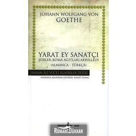 YARAT EY SANATÇI - JOHANN WOLFGANG VON GOETHE