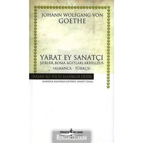 YARAT EY SANATÇI - JOHANN WOLFGANG VON GOETHE