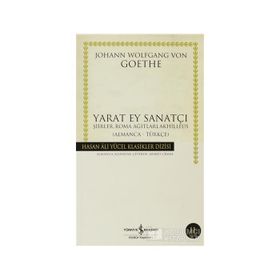 YARAT EY SANATÇI - JOHANN WOLFGANG VON GOETHE