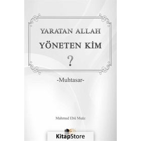 Yaratan Allah Yöneten Kim? - Mahmud Ebu Muaz