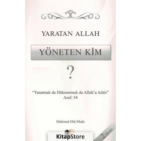 Yaratan Allah Yöneten Kim? - Mahmud Ebu Muaz