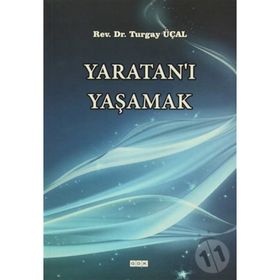 Yaratan'ı Yaşamak - Turgay Üçal