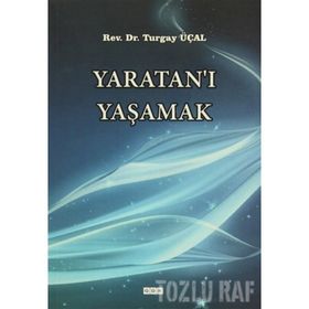 Yaratan'ı Yaşamak - Turgay Üçal