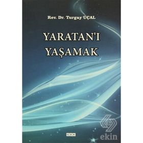 Yaratan'ı Yaşamak - Turgay Üçal