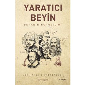 YARATICI BEYIN DEHANIN NÖROBİLİMİ - NANCY C. ANDREASEN
