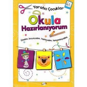 Yaratıcı Çocuklar +6 Yaş Okula Hazırlanıyorum - Kolektif