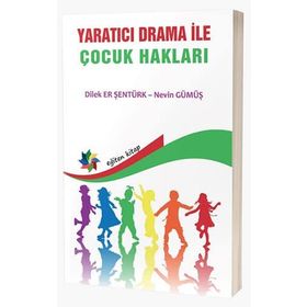 Yaratıcı Drama ile Çocuk Hakları - Nevin Gümüş Dilek Er Şentürk