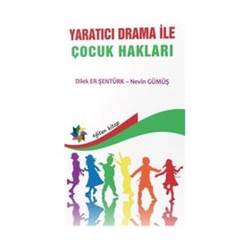 Yaratıcı Drama ile Çocuk Hakları - Nevin Gümüş Dilek Er Şentürk