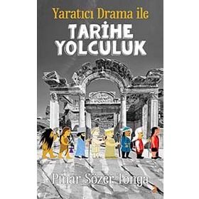 Yaratıcı Drama İle Tarihe Yolculuk - Pınar Sözer Tonga