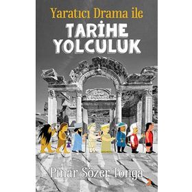 Yaratıcı Drama İle Tarihe Yolculuk - Pınar Sözer Tonga