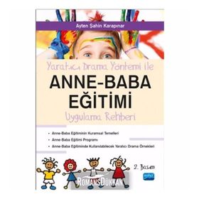 YARATICI DRAMA YÖNTEMİ İLE ANNE - BABA EĞİTİMİ UYGULAMA REHBERI - AYTEN ŞAHİN