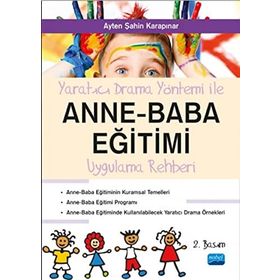 YARATICI DRAMA YÖNTEMİ İLE ANNE - BABA EĞİTİMİ UYGULAMA REHBERI - AYTEN ŞAHİN