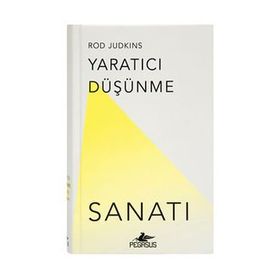 Yaratıcı Düşünme Sanatı - Rod Judkins