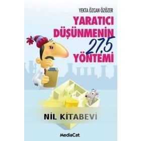 Yaratıcı Düşünmenin 27,5 Yöntemi - Yekta Özcan Özözer