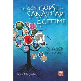Yaratıcı Etkinliklerle Görsel Sanatlar Eğitimi - Sabiha Kılınçarslan