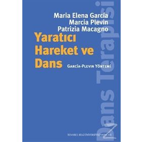 Yaratıcı Hareket ve Dans - Marcia Plevin Maria Elena Garcia Patrizia Macagno
