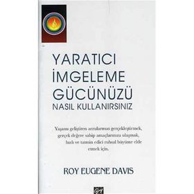 Yaratıcı İmgeleme Gücünüzü Nasıl Kullanırsınız - Roy Eugene Davis