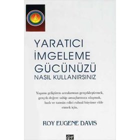 Yaratıcı İmgeleme Gücünüzü Nasıl Kullanırsınız - Roy Eugene Davis