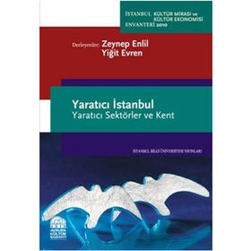 YARATICI İSTANBUL YARATICI SEKTÖRLER VE KENT - ZEYNEP ENLIL;YİĞİT EVREN