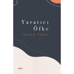 Yaratıcı Öfke - Ekrem Tahir