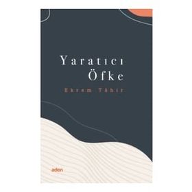 Yaratıcı Öfke - Ekrem Tahir