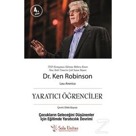Yaratıcı Öğrenciler : Çocukların Geleceğini Düşünenler İçin Eğitimde Yaratıcılık Devrimi - Ken Robinson