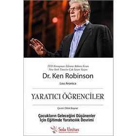 Yaratıcı Öğrenciler : Çocukların Geleceğini Düşünenler İçin Eğitimde Yaratıcılık Devrimi - Ken Robinson