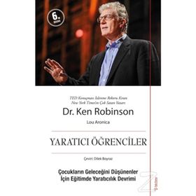 Yaratıcı Öğrenciler : Çocukların Geleceğini Düşünenler İçin Eğitimde Yaratıcılık Devrimi - Ken Robinson