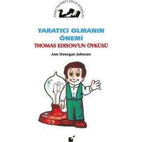 Yaratıcı Olmanın Önemi - Thomas Edison`un Öyküsü Ann Donegan Johnson