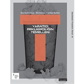 Yaratıcı Reklamcılığın Temelleri - Nik Mahon Ken Burtenshaw Caroline Barfoot