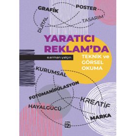 Yaratıcı Reklamda Teknik ve Görsel Okuma Eyüp Erman Yalçın