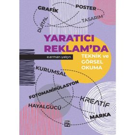 Yaratıcı Reklamda Teknik ve Görsel Okuma Eyüp Erman Yalçın