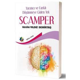 Yaratıcı ve Farklı Düşünmeye Giden Yol Scamper - Vesile Yıldız Demirtaş