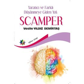 Yaratıcı ve Farklı Düşünmeye Giden Yol Scamper - Vesile Yıldız Demirtaş