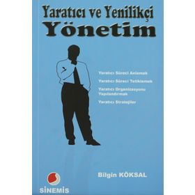 YARATICI VE YENILIKÇI YÖNETIM - BILGIN KÖKSAL