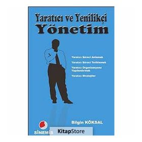 YARATICI VE YENILIKÇI YÖNETIM - BILGIN KÖKSAL