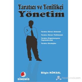 YARATICI VE YENILIKÇI YÖNETIM - BILGIN KÖKSAL