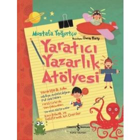 Yaratıcı Yazarlık Atölyesi (Ciltli) - Mustafa Yoğurtçu - İş Bankası Kültür Yayınları